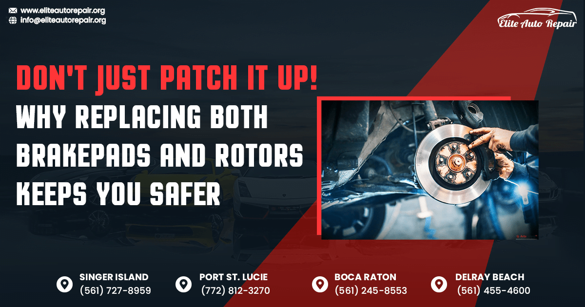 Don't Just Patch It Up! Why Replacing Both Brake Pads and Rotors Keeps You Safer